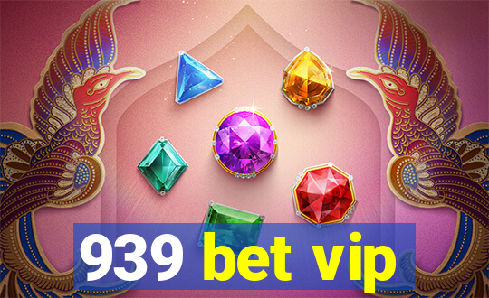 939 bet vip